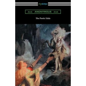 The Poetic Edda (The Complete Translation of Henry Adams Bellows) | Anonymous, Henry Adams Bellows (ISBN: 9781420957051)