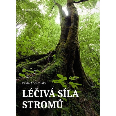 LÉČIVÁ SÍLA STROMŮ - Apostolaki Pavla