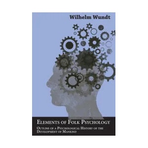 Elements Of Folk Psychology - Outline Of A Psychological History Of The Development Of Mankind | Wilhelm Wundt (ISBN: 9781443720595)