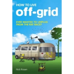 How to Live Off-Grid | Nick Rosen (2008)