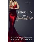 Lightning source inc Seducing My Guardian | Katee Robert