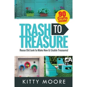 Trash To Treasure (3rd Edition) | Kitty Moore (ISBN: 9781922304032)