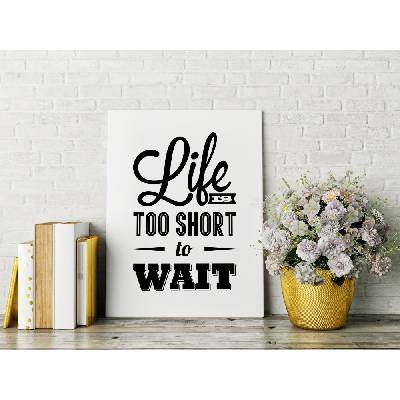WALLVINIL Obraz na plátně - Life is Short Velikost: 20x30 cm