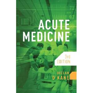 Acute Medicine, third edition (ISBN: 9781914961038)