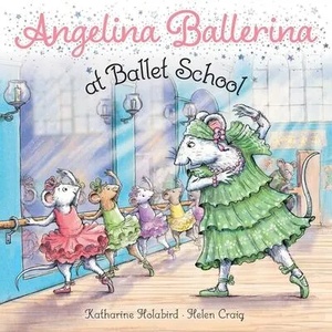 Angelina Ballerina at Ballet School | Katharine Holabird (ISBN: 9781534485297)