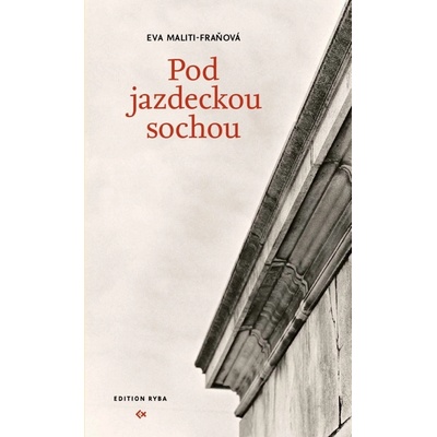 Pod jazdeckou sochou - Eva Maliti-Fraňová