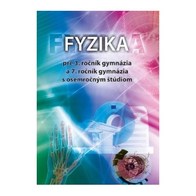 Fyzika pre 3. ročník gymnázia a 7. ročník gymnázia s osemročným štúdiom