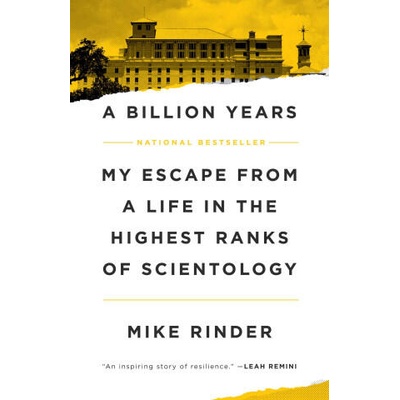 A Billion Years: My Escape from a Life in the Highest Ranks of Scientology | RINDER MIKE