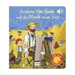 Entdecke van Gogh und die Musik seiner Zeit (Soundbuch) | Mathieu Grousson, Séverine Cordier (ISBN: 9783741524844)