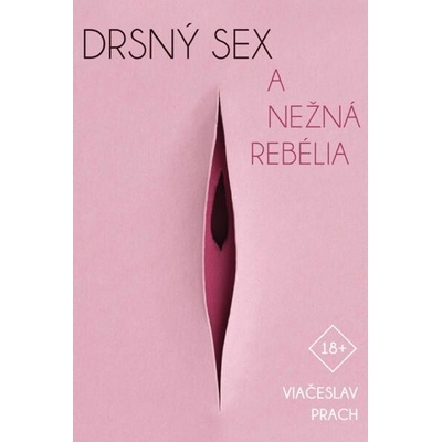 Drsný sex a nežná rebélia - Prach Vjačeslav