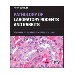 Pathology of Laboratory Rodents and Rabbits, 5th E dition | Barthold, Stephen W. , Imai, Denise M (ISBN: 9781394242856)