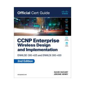 CCNP Enterprise Wireless Design ENWLSD 300-425 and Implementation ENWLSI 300-430 Official Cert Guide (ISBN: 9780138249892)