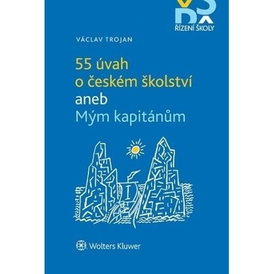 55 úvah o českém školství aneb Mým kapitánům - Václav Trojan
