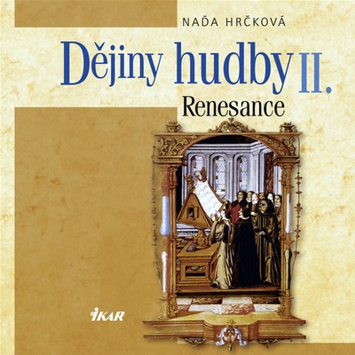 Dějiny hudby II. - Renesance - +CD - Naďa Hrčková