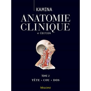 ANATOMIE CLINIQUE. TOME 2 : TETE, COU, DOS, 4E ED. | Kamina (ISBN: 9782224033569)