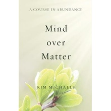 A Course in Abundance: Mind Over Matter Michaels KimPaperback