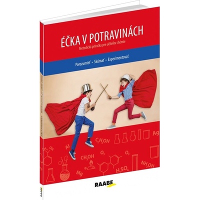 Éčka v potravinách - Rozumieť, skúmať, experimentovať - Alžbeta Slavkovská, Viera Machová