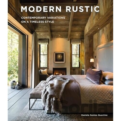 Modern Rustic: Contemporary Variations on a Timeless Style