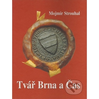 Tvář Brna a Čas - Mojmír Strouhal