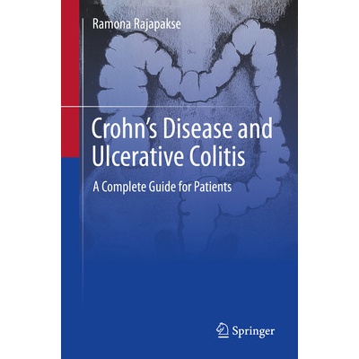 Crohns Disease and Ulcerative Colitis A Complete Guide for Patients - Rajapakse Ramona