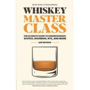 Whiskey Master Class | Lew Bryson (ISBN: 9781558329812)