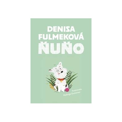 Ňuňo - Denisa Fulmeková, Hedviga Gutierrez ilustrátor