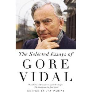 The Selected Essays of Gore Vidal | Gore Vidal, Jay Parini (ISBN: 9780307388681)