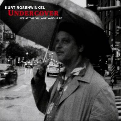 Undercover: Live at the Village Vanguard - Kurt Rosenwinkel CD
