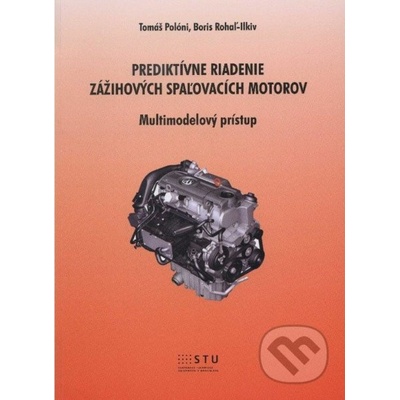 Prediktívne riadenie zážihových spaľovacích motorov - Tomáš Polóni, Boris Rohaľ-Ilkiv