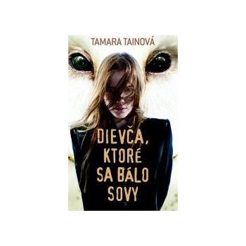 Dievča, ktoré sa bálo sovy - Tamara Tainová