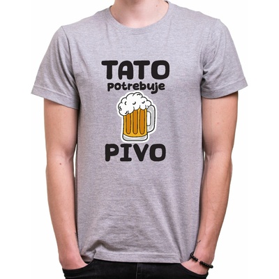 Fajntričko tričko Tato potrebuje pivo sivá