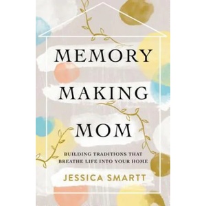 Memory-Making Mom | Jessica Smartt (ISBN: 9780785221227)