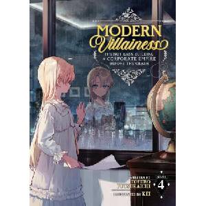 Modern Villainess: It's Not Easy Building a Corporate Empire Before the Crash (Light Novel) Vol. 4 | Kei (ISBN: 9781685796303)