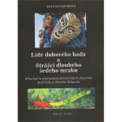 Lidé duhového hada a strážci dlouhého šedého mraku - Jana Kulhánková
