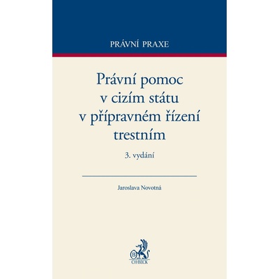 Právní pomoc v cizím státu v přípravném řízení trestním - Jaroslava Novotná
