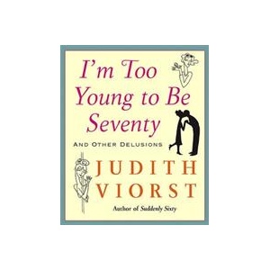 I'm Too Young To Be Seventy | Judith Viorst, Laura Gibson (ISBN: 9780743267748)