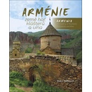 Arménie země hor klášterů a vína / Armenia the Country of Mountains Monasteries and Wine Böhnisch Robin