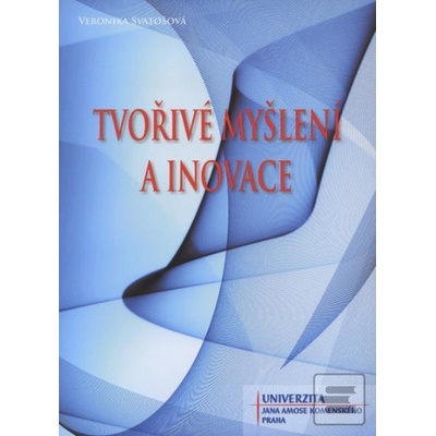 Tvořivé myšlení a inovace - Veronika Svatošová