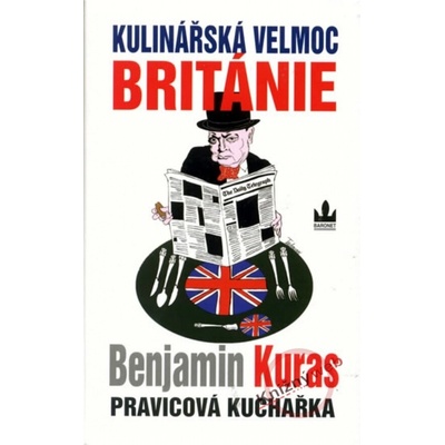 Kulinářská velmoc Británie - Benjamin Kuras