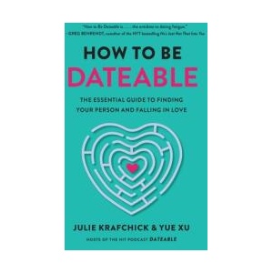 How to Be Dateable | Yue Xu (ISBN: 9781668030424)