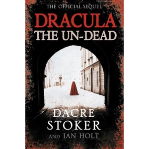 Dracula: The Un-Dead | Dacre Stoker, Ian Holt (ISBN: 9780007310340)