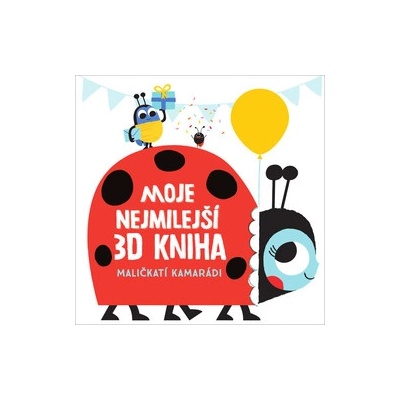 Moje nejmilejší 3D kniha Maličkatí kamarádi – Hledejceny.cz