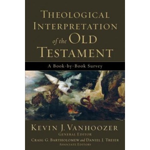 Theological Interpretation of the Old Testament - A Book-by-Book Survey | Kevin J. Vanhoozer (ISBN: 9780801036248)