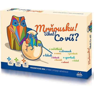 Seva Mrňousku! Ukaž! Co víš?