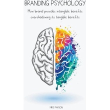 Branding Psychology How Brand Provides Intangible Benefits Overshadowing its Tangible Benefits