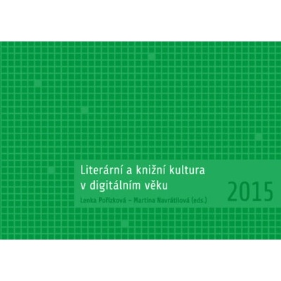 Literární a knižní kultura v digitálním věku - Lenka Pořízková, Martina Navrátilová