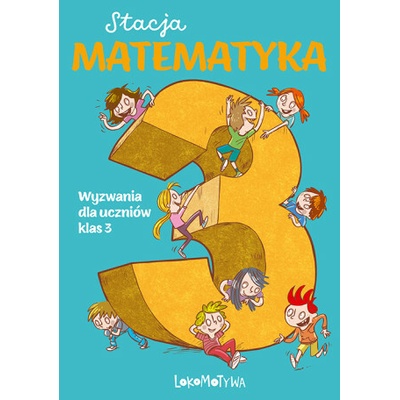 Stacja matematyka Wyzwania dla uczniów klas 3