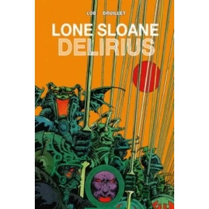 Lone Sloane: Delirius Vol. 1 | Jacques Lob, Philippe Druillet (ISBN: 9781782761068)
