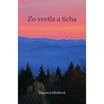 Zo svetla a ticha - Zuzana Lobotková