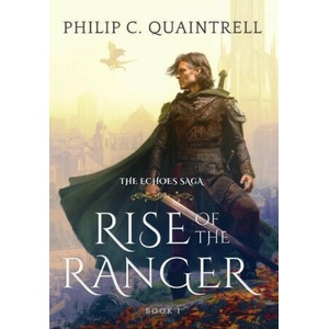 Rise of the Ranger: (The Echoes Saga: Book 1) | Philip C. Quaintrell (ISBN: 9781916610095)